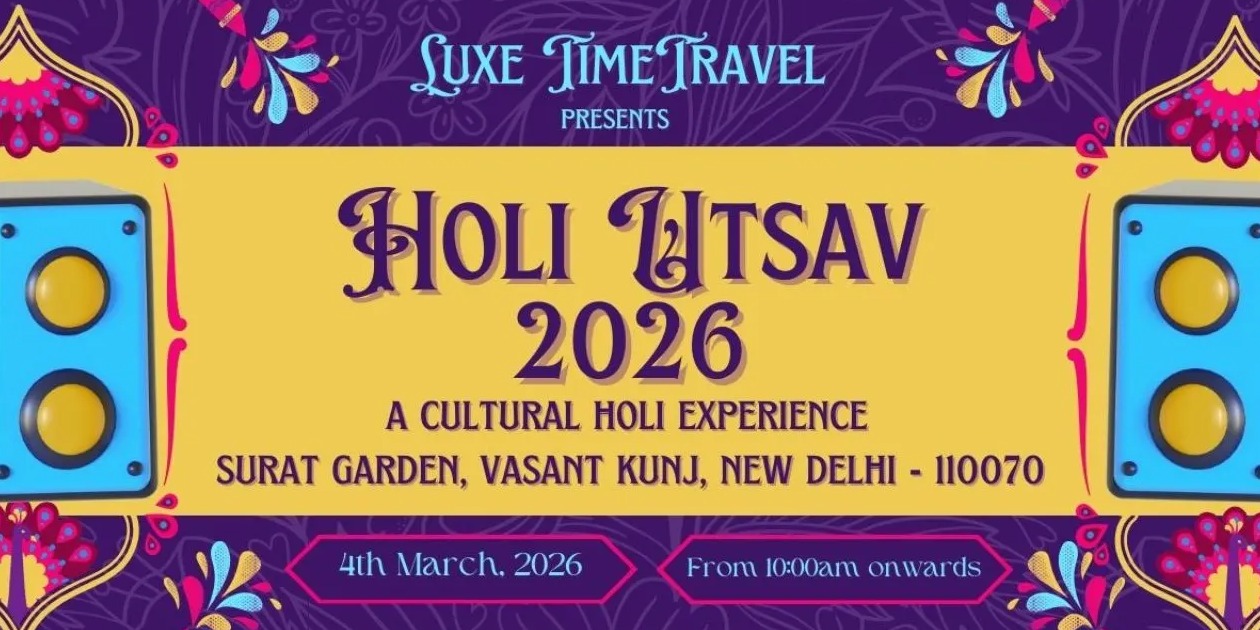 Holi Utsav 2026 - A Cultural Holi Experience in Delhi